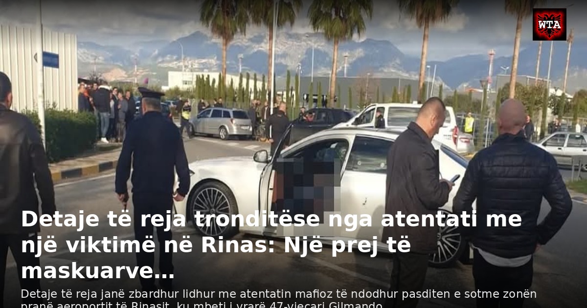 Detaje të reja tronditëse nga atentati me një viktimë në Rinas: Një prej të maskuarve…