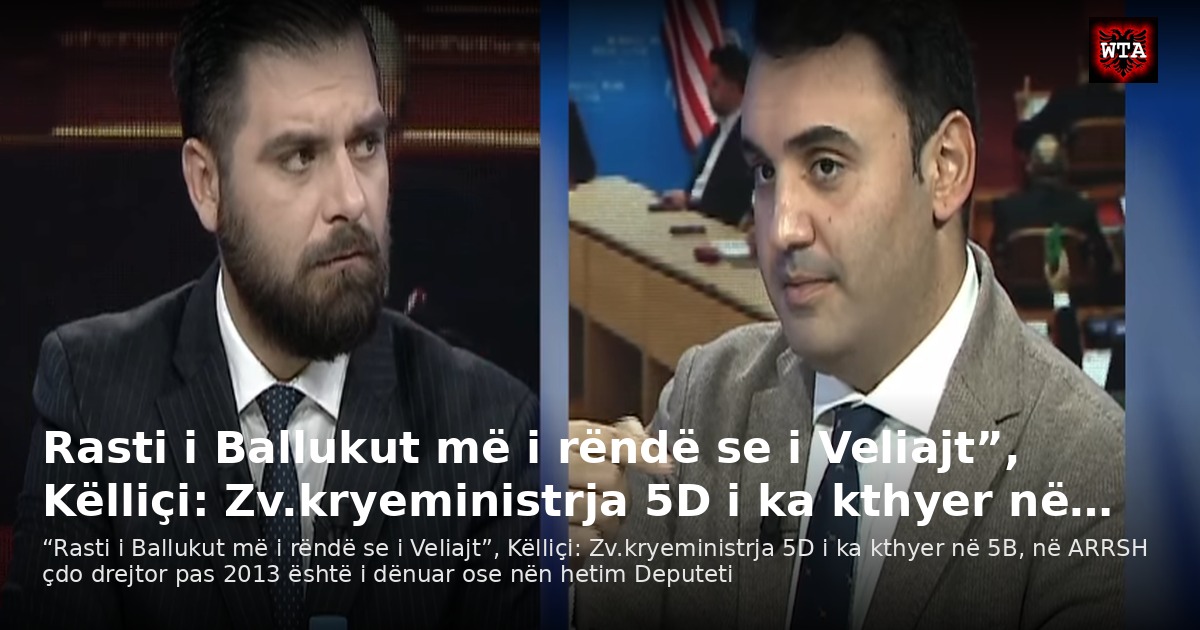 Rasti i Ballukut më i rëndë se i Veliajt”, Këlliçi: Zv.kryeministrja 5D i ka kthyer në…