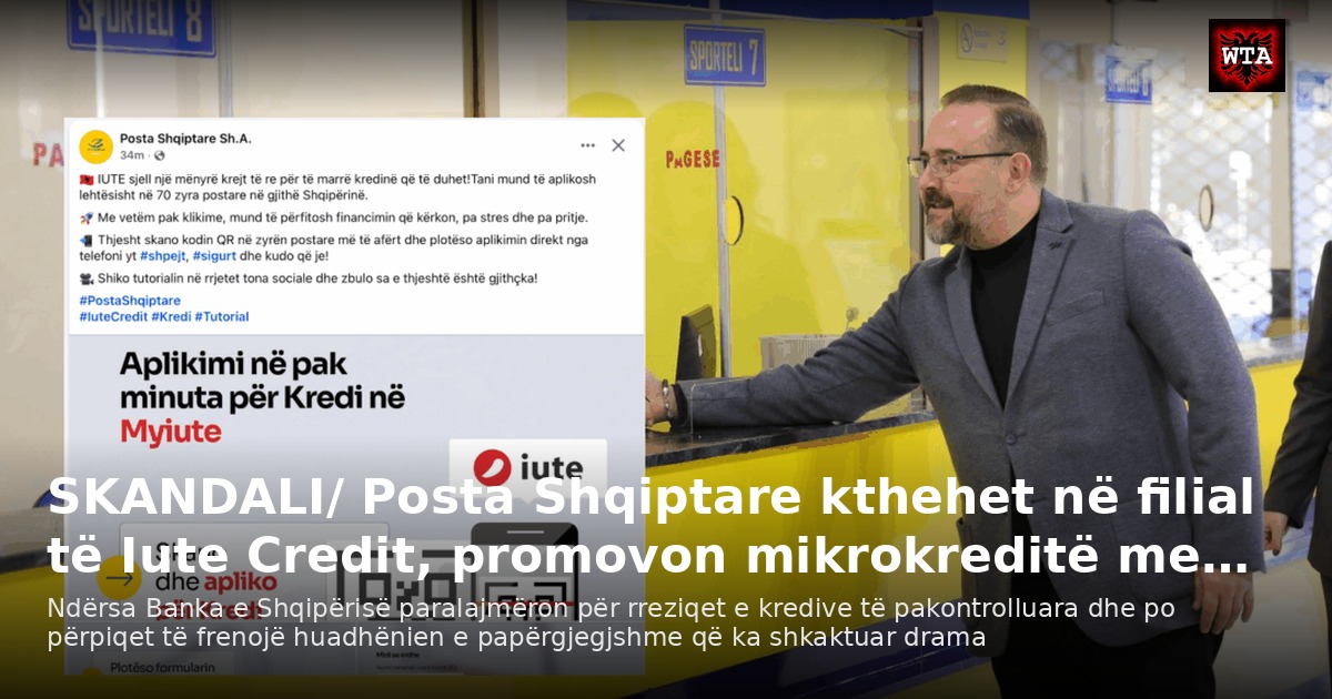SKANDALI/ Posta Shqiptare kthehet në filial të Iute Credit, promovon mikrokreditë me…