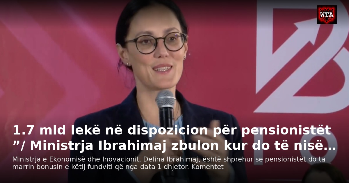 1.7 mld lekë në dispozicion për pensionistët ”/ Ministrja Ibrahimaj zbulon kur do të nisë…