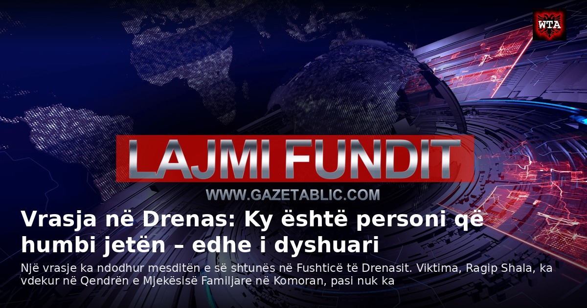 Vrasja në Drenas: Ky është personi që humbi jetën – edhe i dyshuari