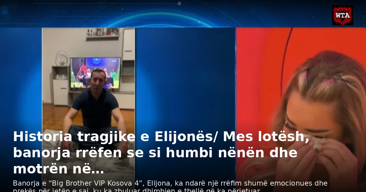 Historia tragjike e Elijonës/ Mes lotësh, banorja rrëfen se si humbi nënën dhe motrën në…
