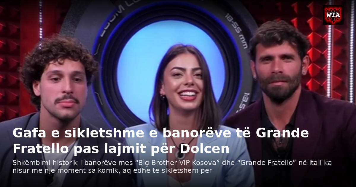 Gafa e sikletshme e banorëve të Grande Fratello pas lajmit për Dolcen