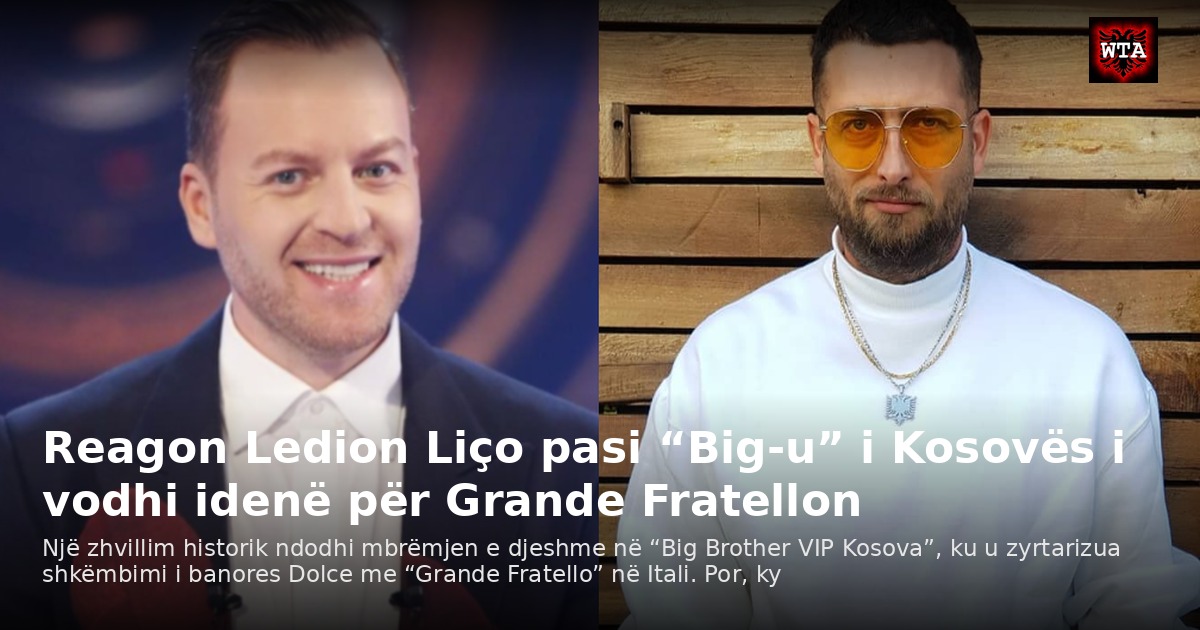 Reagon Ledion Liço pasi “Big-u” i Kosovës i vodhi idenë për Grande Fratellon