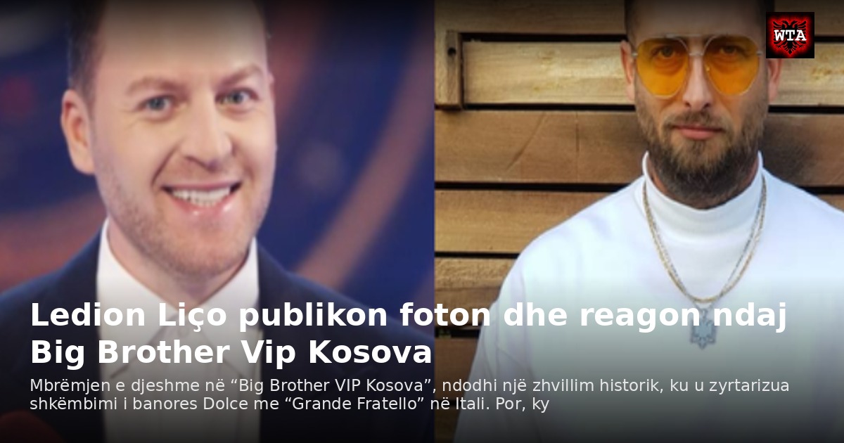 Ledion Liço publikon foton dhe reagon ndaj Big Brother Vip Kosova