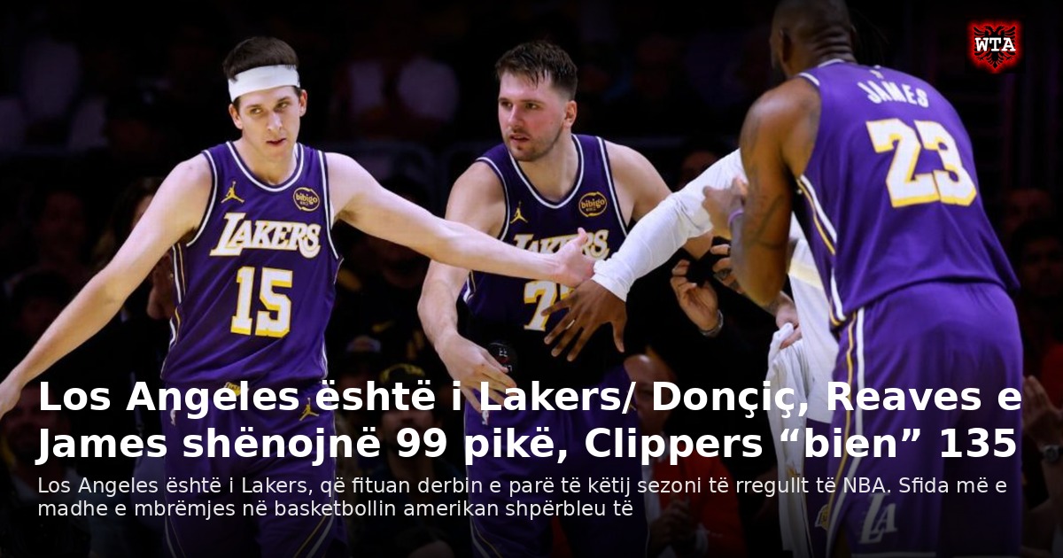 Los Angeles është i Lakers/ Donçiç, Reaves e James shënojnë 99 pikë, Clippers “bien” 135