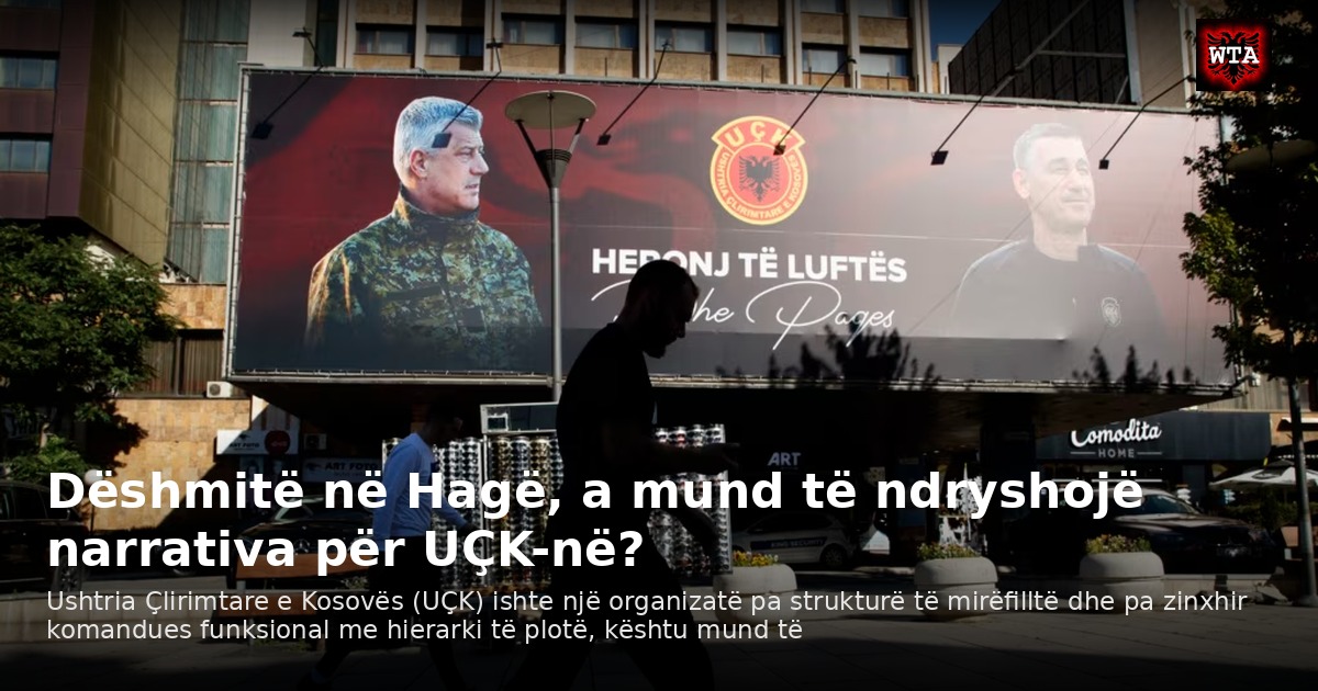 Dëshmitë në Hagë, a mund të ndryshojë narrativa për UÇK-në?