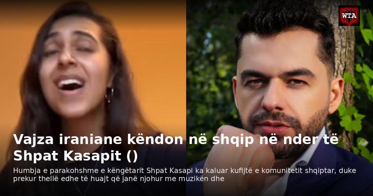 Vajza iraniane këndon në shqip në nder të Shpat Kasapit ()
