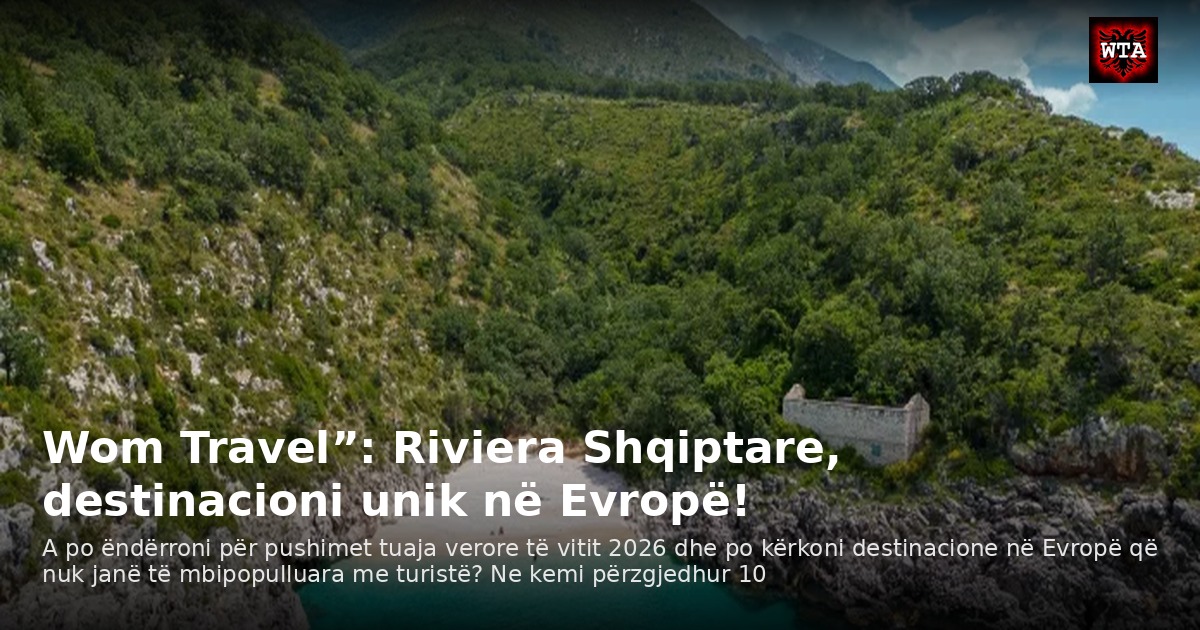 Wom Travel”: Riviera Shqiptare, destinacioni unik në Evropë!