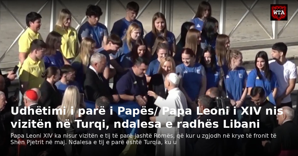 Udhëtimi i parë i Papës/ Papa Leoni i XIV nis vizitën në Turqi, ndalesa e radhës Libani