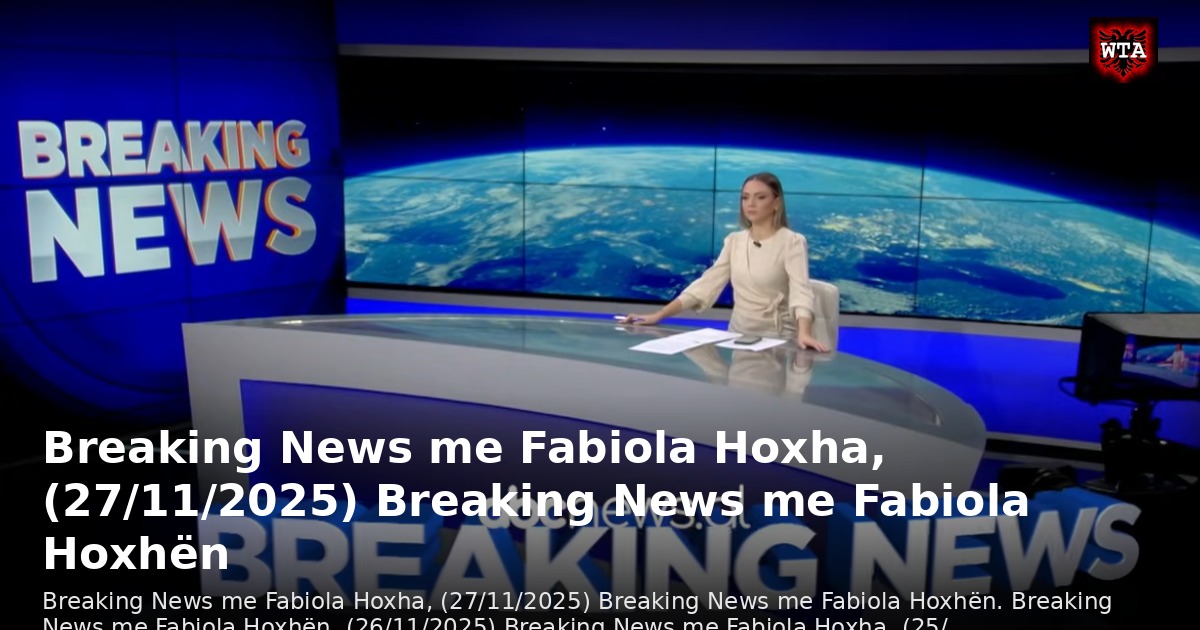 Breaking News me Fabiola Hoxha, (27/11/2025) Breaking News me Fabiola Hoxhën