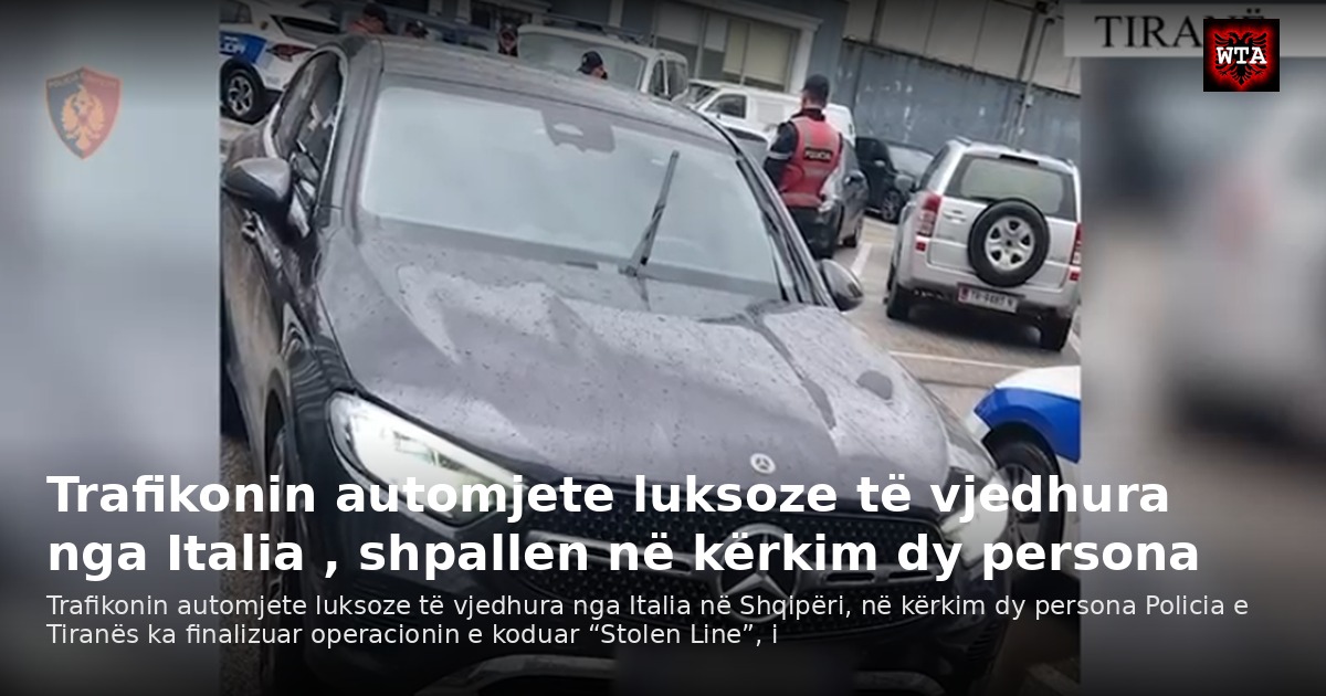 Trafikonin automjete luksoze të vjedhura nga Italia , shpallen në kërkim dy persona