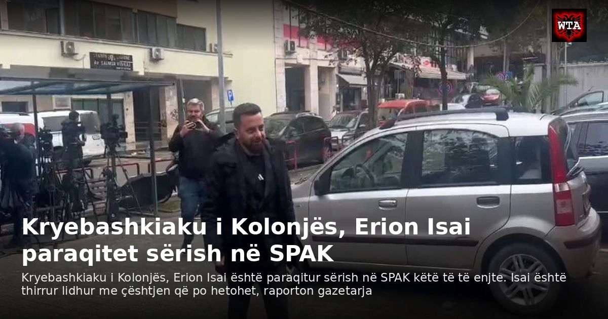 Kryebashkiaku i Kolonjës, Erion Isai paraqitet sërish në SPAK