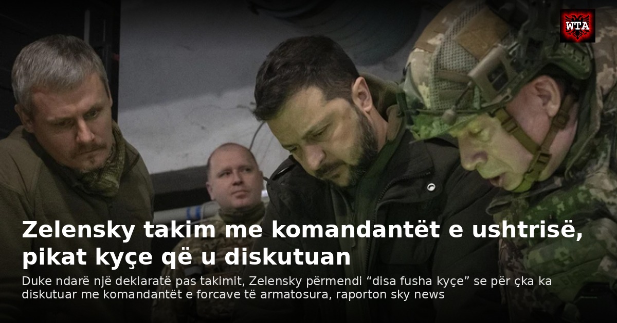 Zelensky takim me komandantët e ushtrisë, pikat kyçe që u diskutuan