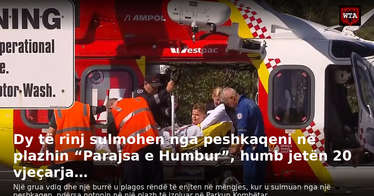 Dy të rinj sulmohen nga peshkaqeni në plazhin “Parajsa e Humbur”, humb jetën 20 vjeçarja…