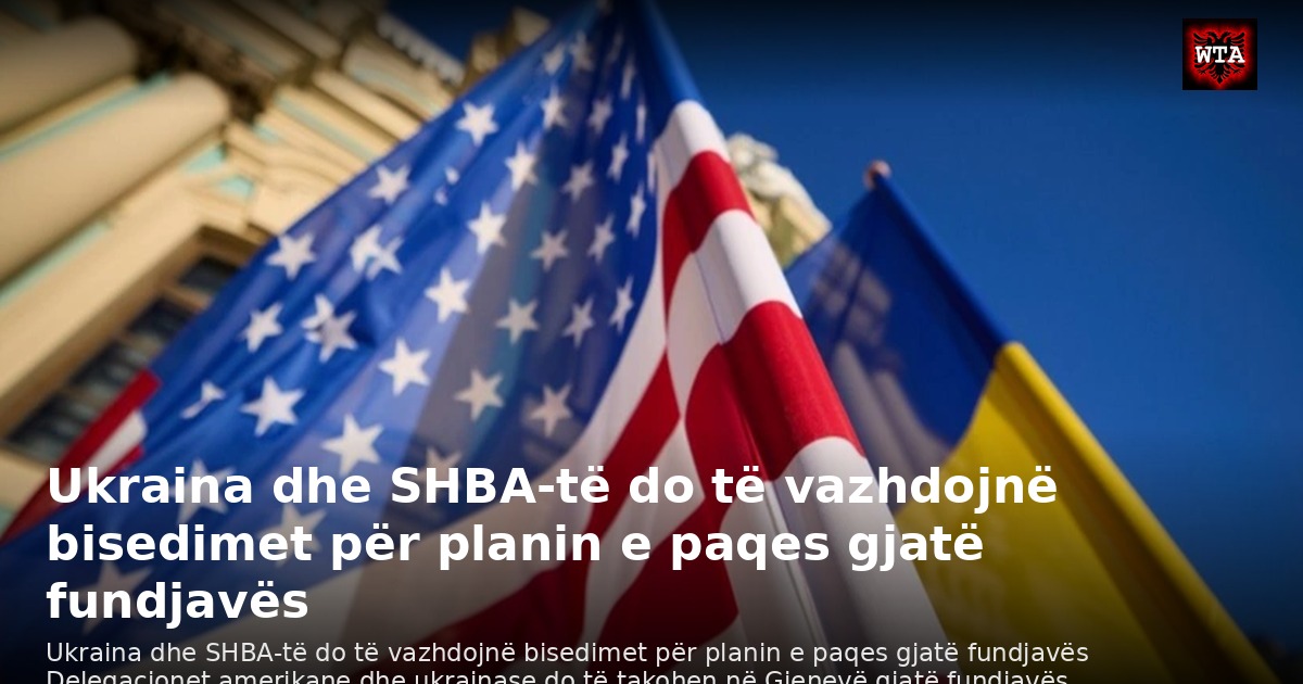 Ukraina dhe SHBA-të do të vazhdojnë bisedimet për planin e paqes gjatë fundjavës