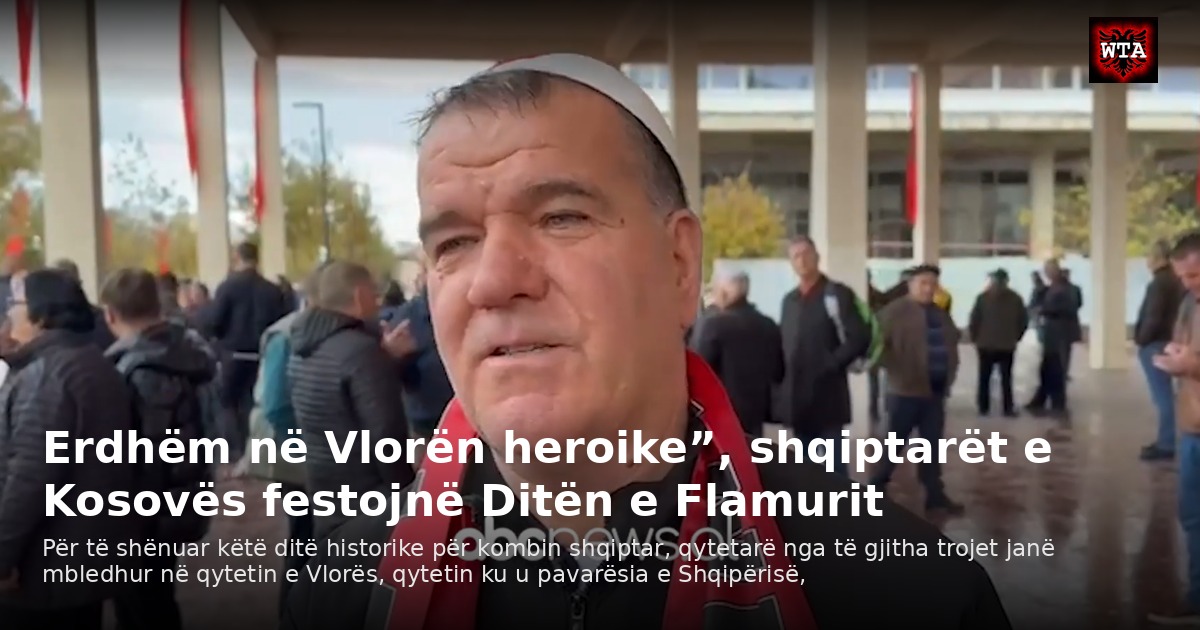 Erdhëm në Vlorën heroike”, shqiptarët e Kosovës festojnë Ditën e Flamurit
