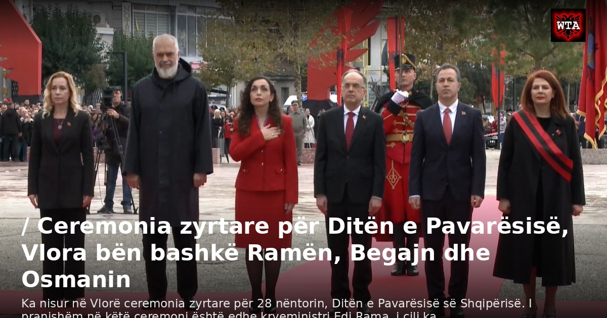 / Ceremonia zyrtare për Ditën e Pavarësisë, Vlora bën bashkë Ramën, Begajn dhe Osmanin