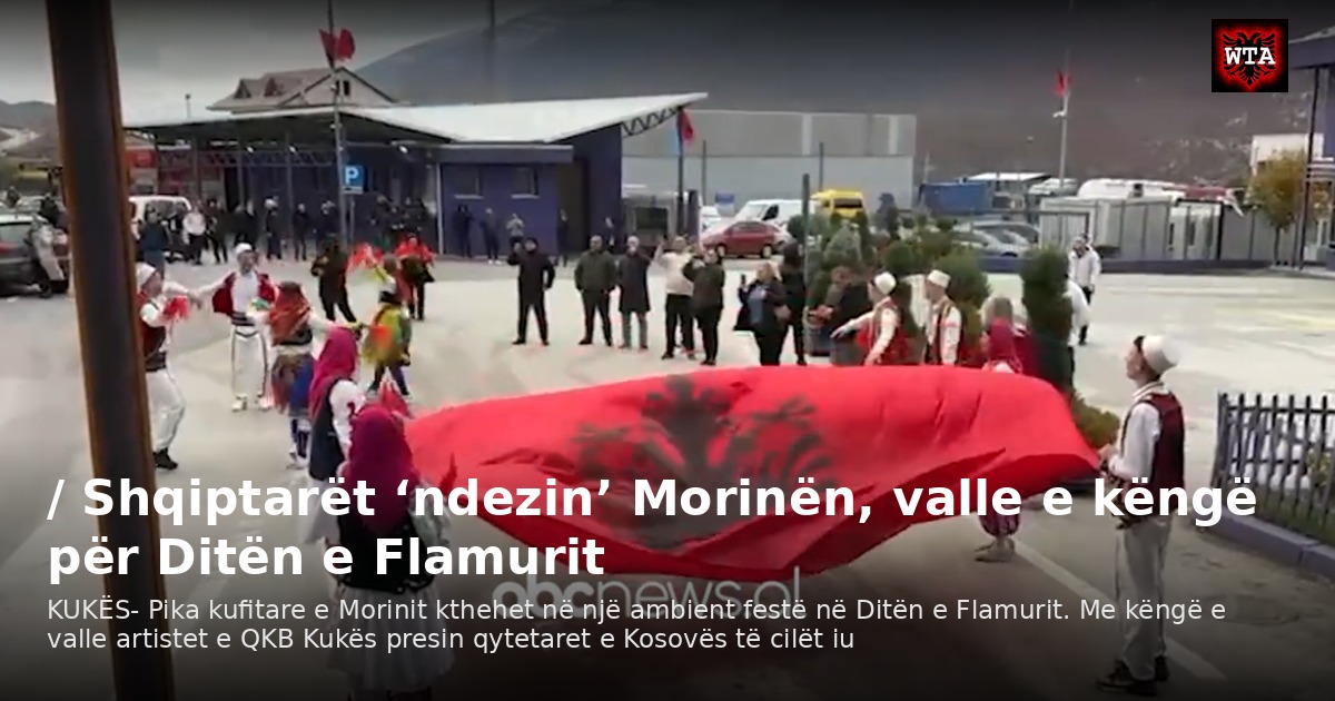 / Shqiptarët ‘ndezin’ Morinën, valle e këngë për Ditën e Flamurit