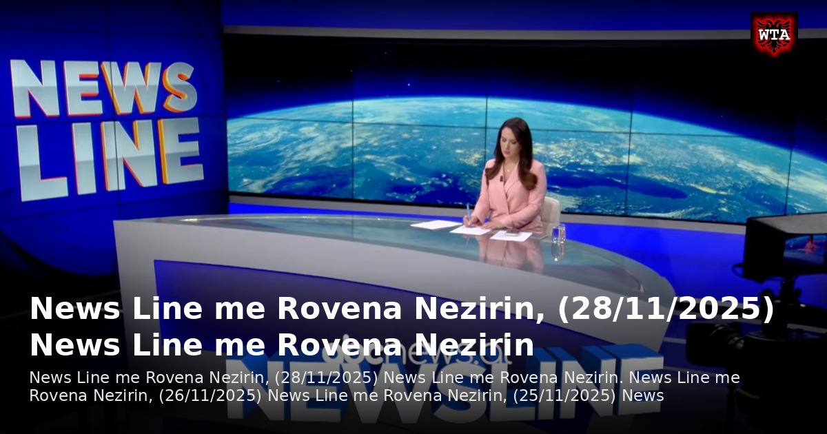 News Line me Rovena Nezirin, (28/11/2025) News Line me Rovena Nezirin