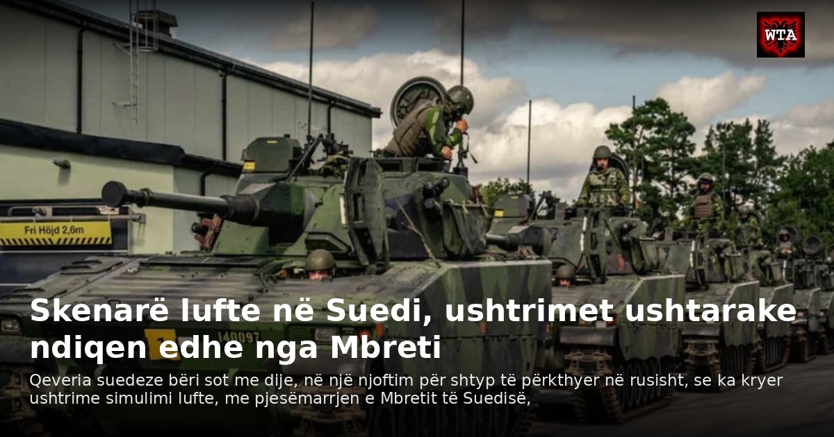 Skenarë lufte në Suedi, ushtrimet ushtarake ndiqen edhe nga Mbreti