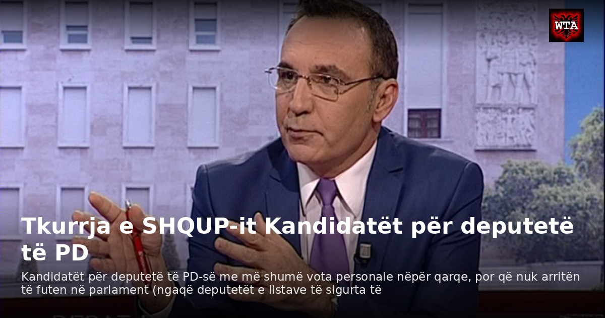 Tkurrja e SHQUP-it Kandidatët për deputetë të PD