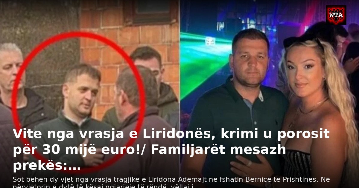 Vite nga vrasja e Liridonës, krimi u porosit për 30 mijë euro!/ Familjarët mesazh prekës:…
