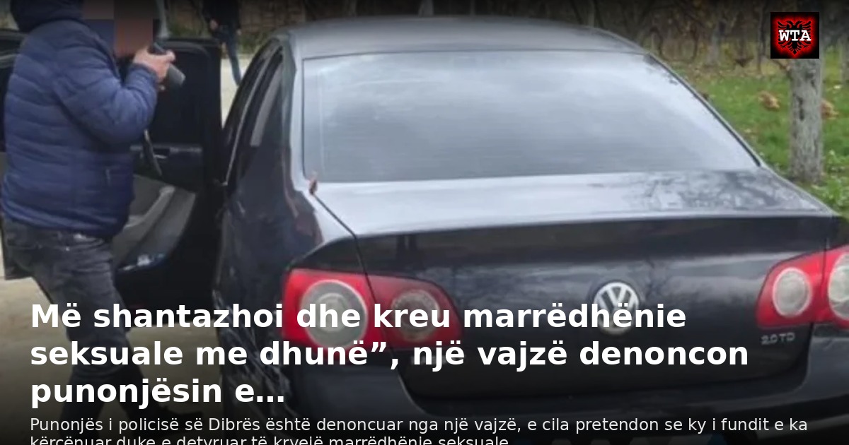 Më shantazhoi dhe kreu marrëdhënie seksuale me dhunë”, një vajzë denoncon punonjësin e…