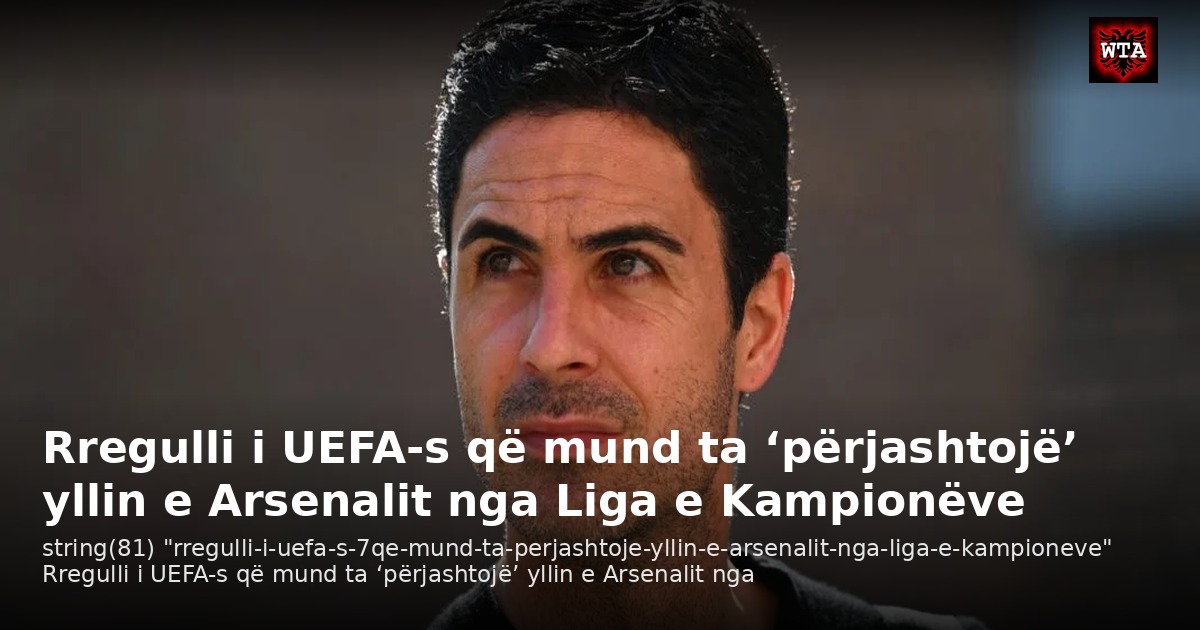 Rregulli i UEFA-s që mund ta ‘përjashtojë’ yllin e Arsenalit nga Liga e Kampionëve