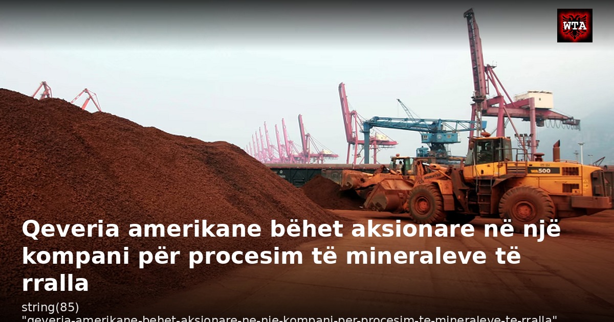 Qeveria amerikane bëhet aksionare në një kompani për procesim të mineraleve të rralla