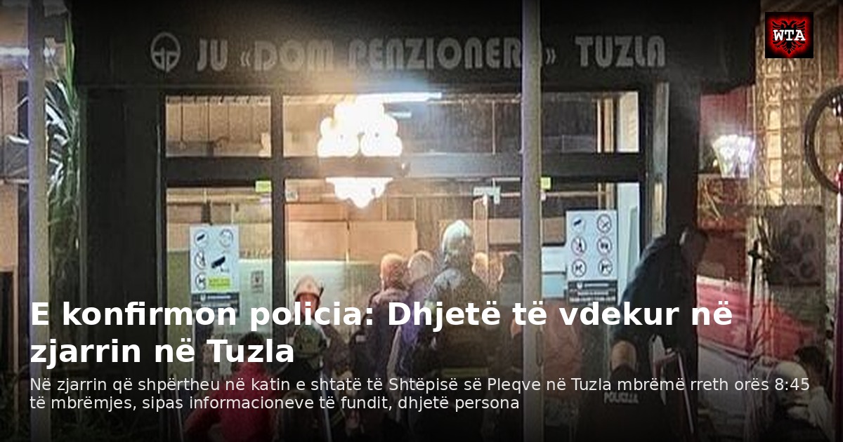 E konfirmon policia: Dhjetë të vdekur në zjarrin në Tuzla