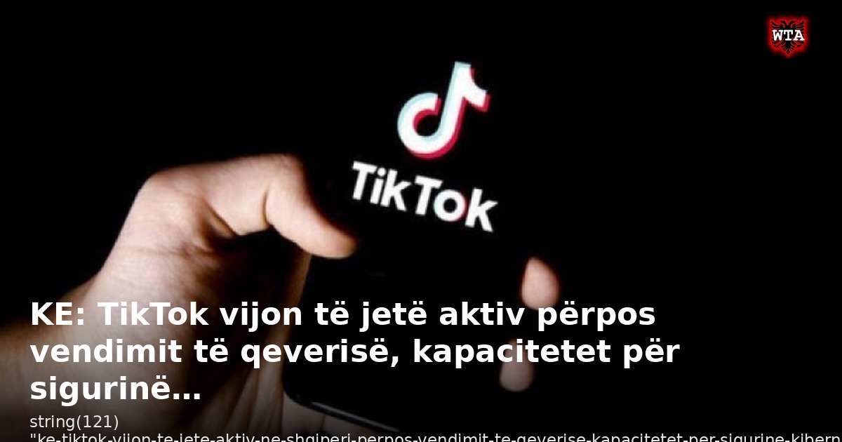 KE: TikTok vijon të jetë aktiv përpos vendimit të qeverisë, kapacitetet për sigurinë…