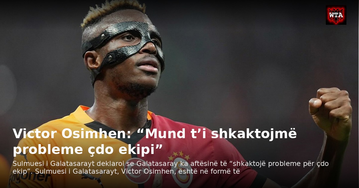 Victor Osimhen: “Mund t’i shkaktojmë probleme çdo ekipi”