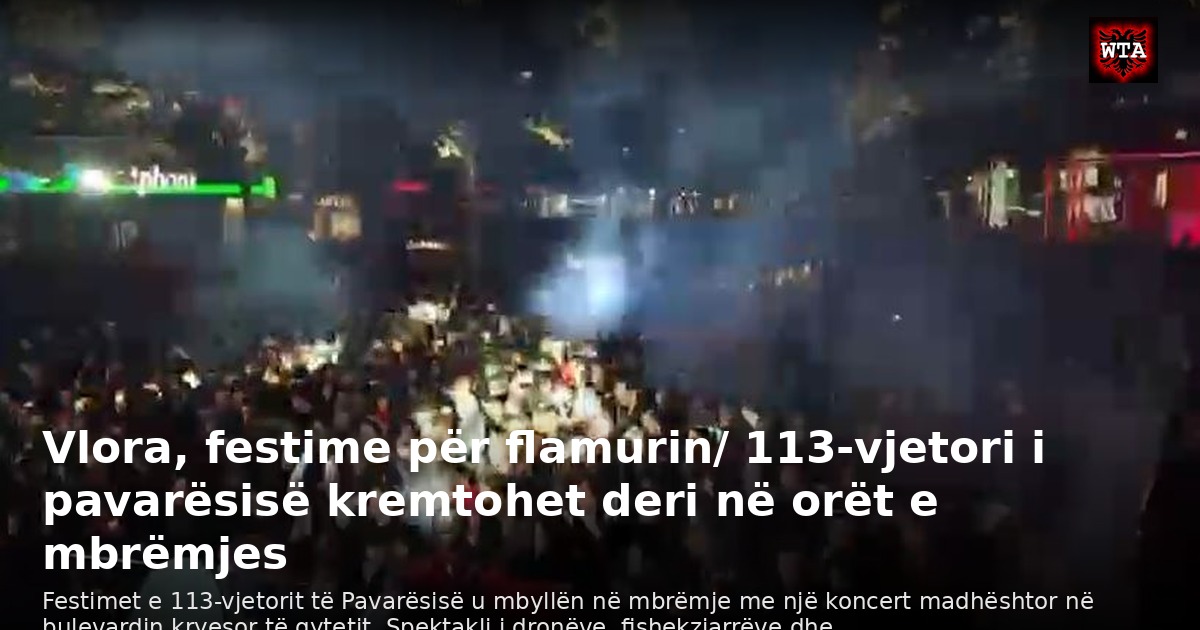 Vlora, festime për flamurin/ 113-vjetori i pavarësisë kremtohet deri në orët e mbrëmjes