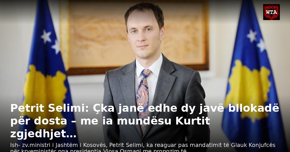 Petrit Selimi: Çka janë edhe dy javë bllokadë për dosta – me ia mundësu Kurtit zgjedhjet…