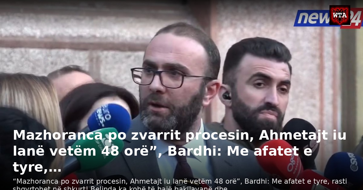 Mazhoranca po zvarrit procesin, Ahmetajt iu lanë vetëm 48 orë”, Bardhi: Me afatet e tyre,…