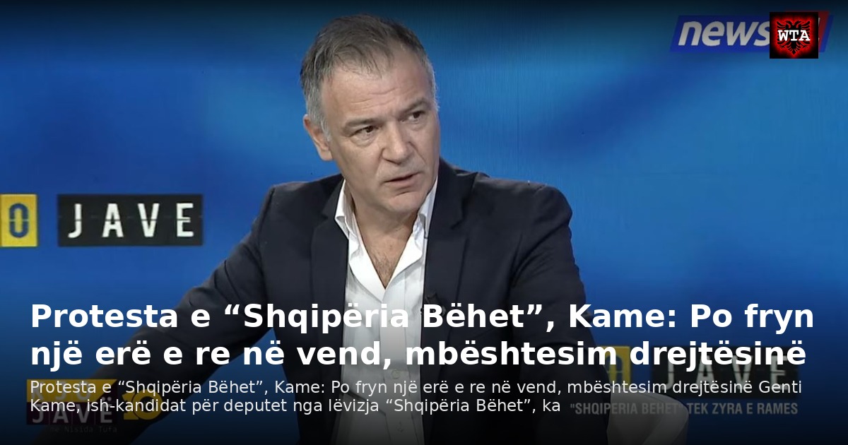 Protesta e “Shqipëria Bëhet”, Kame: Po fryn një erë e re në vend, mbështesim drejtësinë