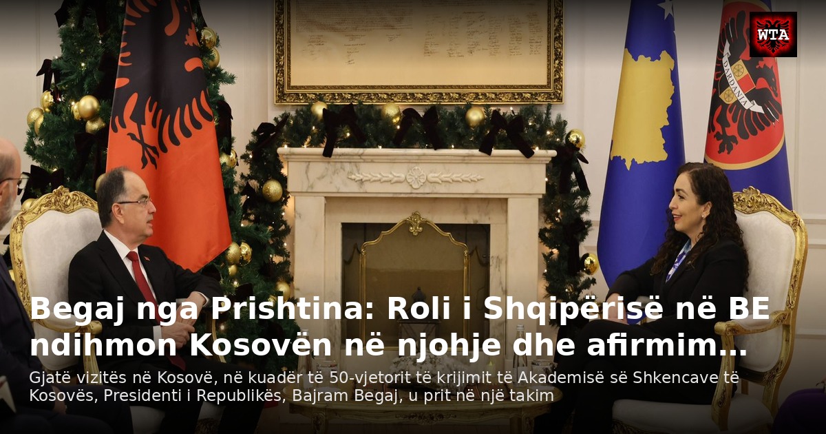 Begaj nga Prishtina: Roli i Shqipërisë në BE ndihmon Kosovën në njohje dhe afirmim…