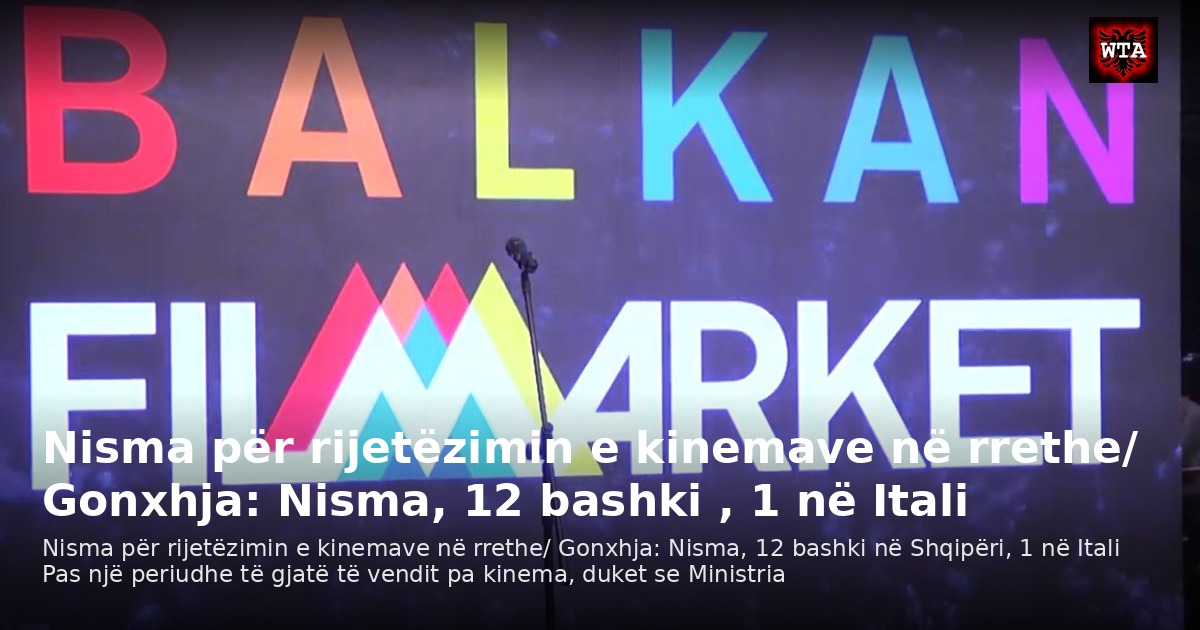 Nisma për rijetëzimin e kinemave në rrethe/ Gonxhja: Nisma, 12 bashki , 1 në Itali