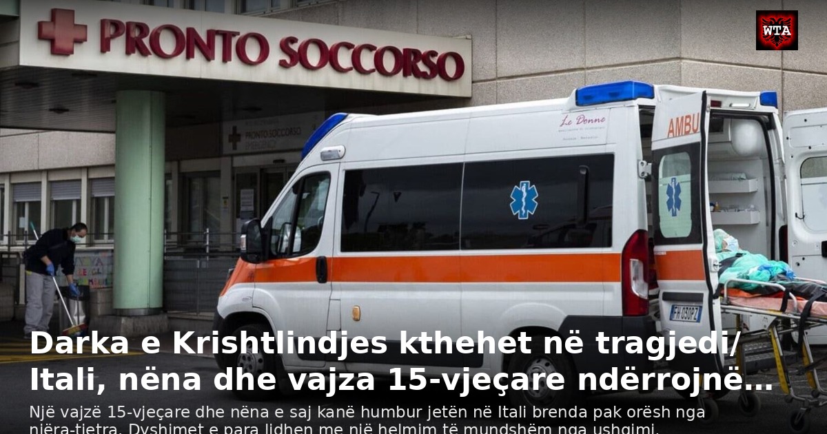Darka e Krishtlindjes kthehet në tragjedi/ Itali, nëna dhe vajza 15-vjeçare ndërrojnë…