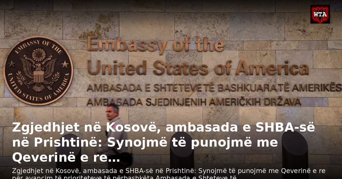 Zgjedhjet në Kosovë, ambasada e SHBA-së në Prishtinë: Synojmë të punojmë me Qeverinë e re…