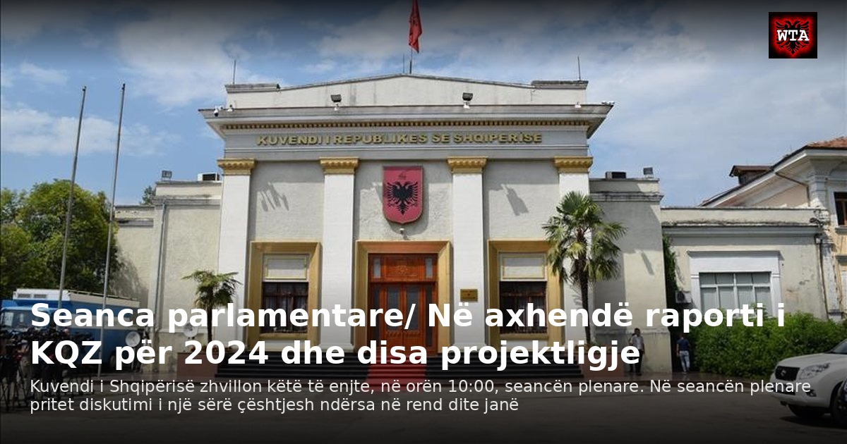Seanca parlamentare/ Në axhendë raporti i KQZ për 2024 dhe disa projektligje