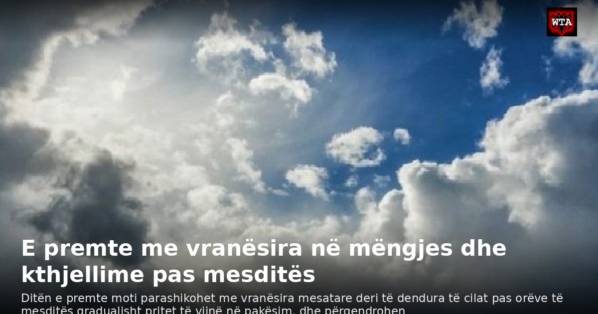 E premte me vranësira në mëngjes dhe kthjellime pas mesditës