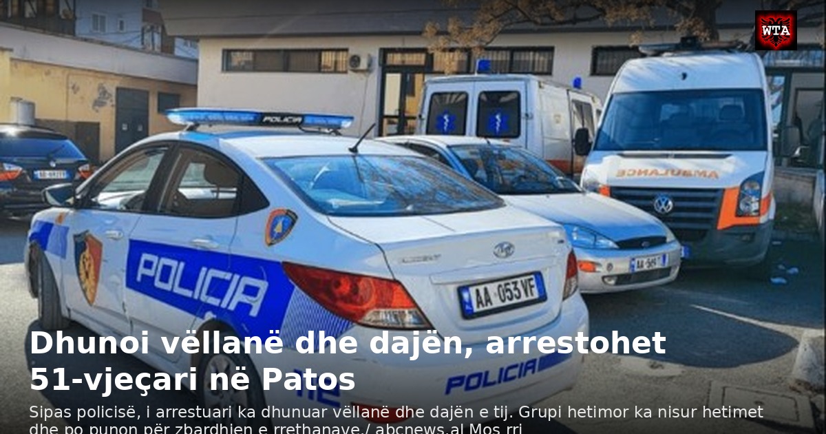 Dhunoi vëllanë dhe dajën, arrestohet 51-vjeçari në Patos