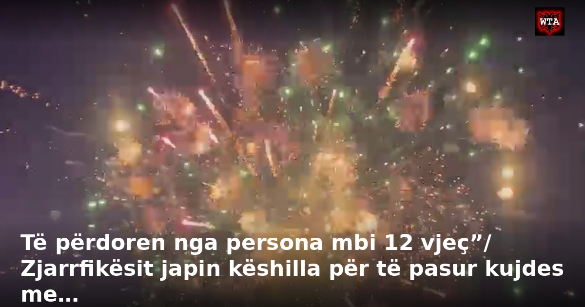 Të përdoren nga persona mbi 12 vjeç”/ Zjarrfikësit japin këshilla për të pasur kujdes me…