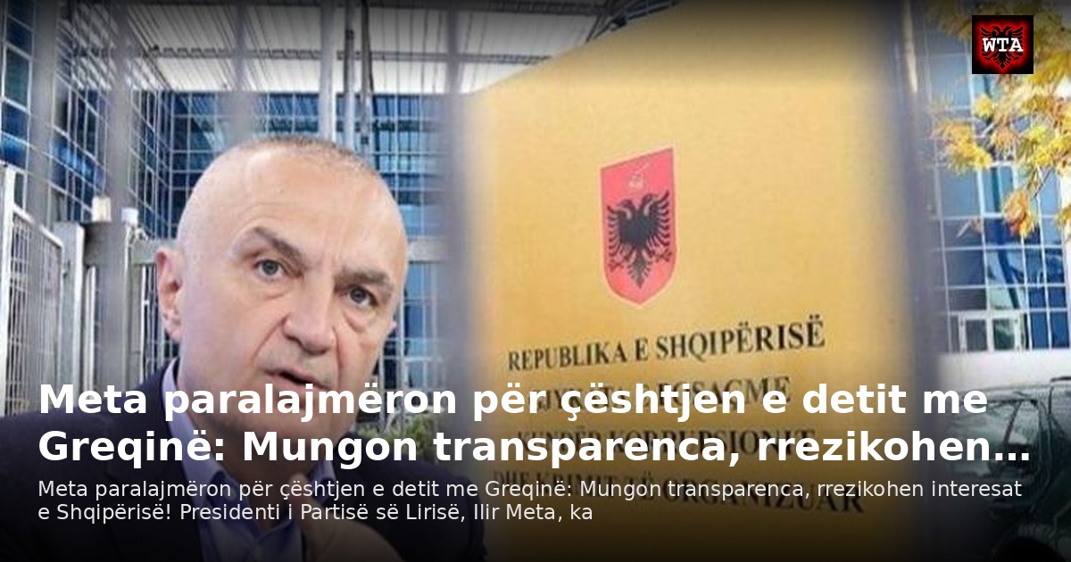 Meta paralajmëron për çështjen e detit me Greqinë: Mungon transparenca, rrezikohen…
