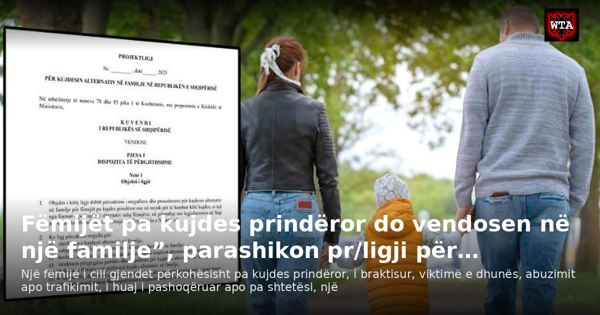 Fëmijët pa kujdes prindëror do vendosen në një familje”, parashikon pr/ligji për…