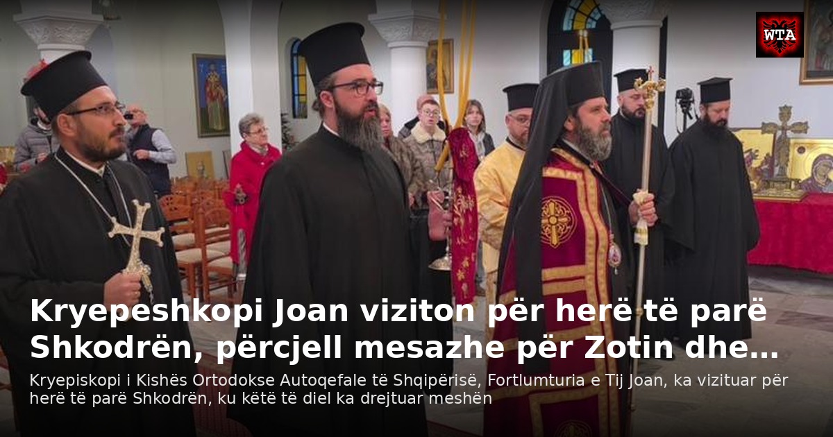 Kryepeshkopi Joan viziton për herë të parë Shkodrën, përcjell mesazhe për Zotin dhe…