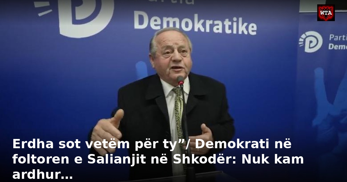 Erdha sot vetëm për ty”/ Demokrati në foltoren e Salianjit në Shkodër: Nuk kam ardhur…