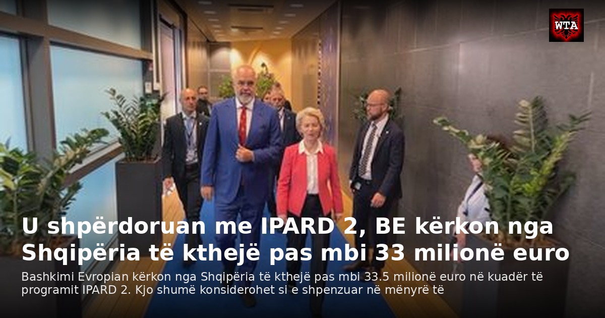 U shpërdoruan me IPARD 2, BE kërkon nga Shqipëria të kthejë pas mbi 33 milionë euro